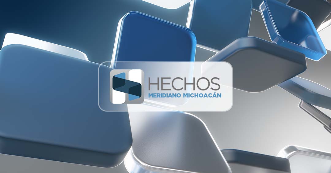 Hechos Meridiano Michoacán informa cada tarde